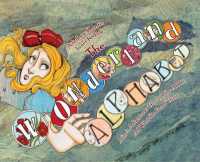 The Wonderland Alphabet : Alice's Adventures through the ABCs and What She Found There