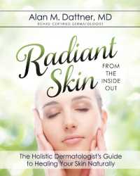 Radiant Skin from the inside Out : The Holistic Dermatologist's Guide to Healing Your Skin Naturally