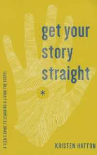 Get Your Story Straight : A Teen's Guide to Learning and Living the Gospel
