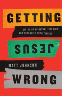 Getting Jesus Wrong : Giving Up Spiritual Vitamins and Checklist Christianity