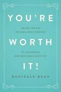 You're Worth It! : Changing the Way You Feel about Yourself by Discovering How Jesus Feels about You