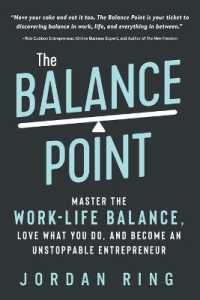 The Balance Point : Master the Work-Life Balance， Love What You do， and Become an Unstoppable Entrepreneur