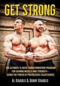 Get Strong : The Ultimate 16-Week Transformation Program for gaining Muscle and Strength—Using the Power of Progressive Calisthenics