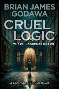 Cruel Logic: The Philosopher Killer (A Theological Thriller Novel) (Theological Thriller Novels") 〈1〉