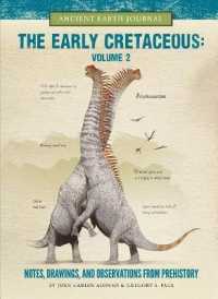 The Early Cretaceous Volume 2 : Notes, Drawings, and Observations from Prehistory (Ancient Earth Journal) （Library Binding）