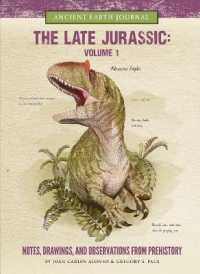 The Late Jurassic : Notes, Drawings, and Observations from Prehistory (Ancient Earth Journal) 〈1〉