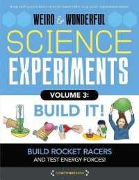 Weird & Wonderful Science Experiments, Volume 3: Build It : Build Rockets and Racers and Test Energy and Forces! (Weird & Wonderful Science) （Library Binding）