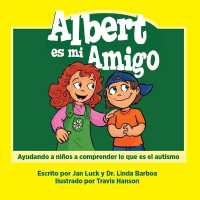 Albert es mi amigo (Helping Children Understand Autism) （Spanish Language）