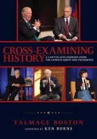 Cross-Examining History : A Lawyer Gets Answers from the Experts about Our Presidents