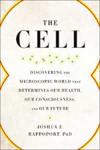 The Cell : Discovering the Microscopic World that Determines Our Health, Our Consciousness, and Our Future