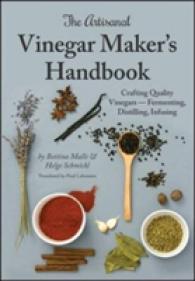 The Artisanal Vinegar Maker's Handbook : Crafting Quality Vinegars Fermenting, Distilling, Infusing