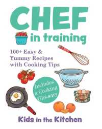 Chef in Training : 100+ Easy & Yummy Recipes with Cooking Tips