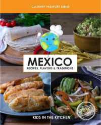 Mexico, Recipes, Flavors, & Traditions : Kids in the Kitchen Volume 1 (Culinary Passport)