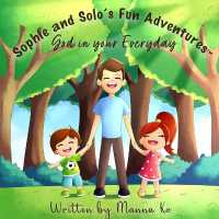 Sophie And Solo's Fun Adventures: God in Your Everyday (Sophie & Solo's Fun Adventures") 〈5〉