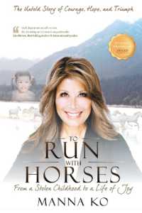 To Run with Horses: From a Stolen Childhood to a Life of Joy - the Untold Story of Courage, Hope, and Triumph （2ND）
