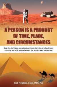 A Person Is a Product of Time, Place, and Circumstances: Book 2 in the trilogy: motivational nonfiction short stories to teach logic, creativity, new (Trilogy") 〈2〉