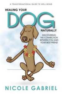 Healing Your Dog Naturally : Discovering the Connection between You and Your Best Friend