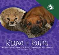Ruuxa & Raina : A Cheetah and Dog's True Story of Friendship and Miracles