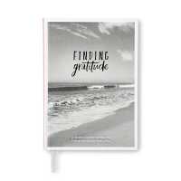 Finding Gratitude -- a Guided Gratitude Journal to Help You Notice the Good in Every Day