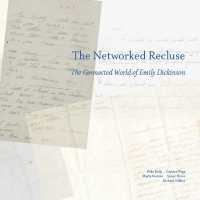 The Networked Recluse : Connected World of Emily Dickinson, the