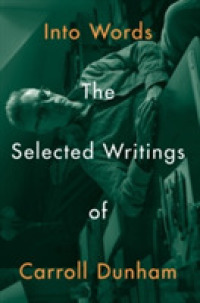 Into Words : The Selected Writings of Carroll Dunham