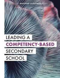 Leading a Competency-Based Secondary School : The Marzano Academies Model (Become a Transformational Leader with Field-Tested Competency-Based Education Strategies)