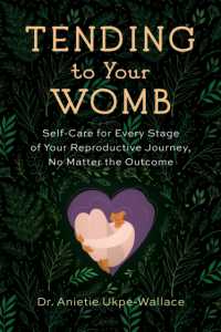 Tending to Your Womb : Self-Care for Every Stage of Your Reproductive Journey, No Matter the Outcome