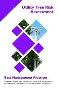 Utility Tree Risk Assessment : Companion publication to the ANSI 300 Part 9: Tree, Shrub, and Other Woody Plant Management - Standard Practices (Tree Risk Assessment a. Tree Failure) (Best Management Practices)