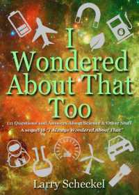 I Wondered about That Too : 111 Questions and Answers about Science and Other Stuff (I Always Wondered)