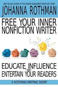 Free Your Inner Nonfiction Writer: Educate, Influence, and Entertain Your Readers (A Rothman Writing Short")
