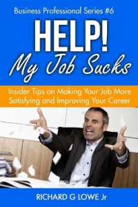 Help! My Job Sucks : Insider Tips on Making Your Job More Satisfying and Improving Your Career (Business Professional)