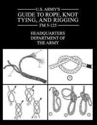 U.S. Army's Guide to Rope, Knot Tying, and Rigging : FM 5-125