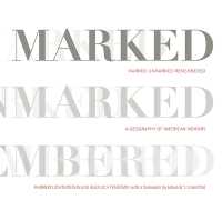 Marked, Unmarked, Remembered: a Geography of American Memory : Marked, Unmarked