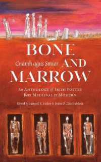 Bone and Marrow/Cnámh agus Smior : An Anthology of Irish Poetry from Medieval to Modern