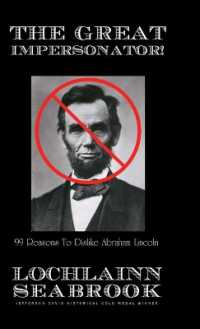 The Great Impersonator! : 99 Reasons to Dislike Abraham Lincoln