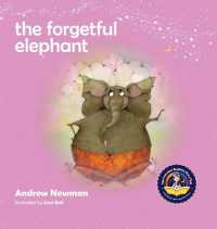 The Forgetful Elephant : Helping Children Return to Their True Selves When They Forget Who They Are (Conscious Stories)