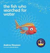 The fish who searched for water : Helping children recognize the love that surrounds them (Conscious Stories)