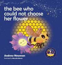 The Bee Who Could Not Choose Her Flower : Teaching kids the valuable lesson of making choices (Conscious Stories)