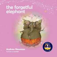 Forgetful Elephant : Helping Children Return to Their True Selves When They Forget Who They Are. -- Paperback / softback