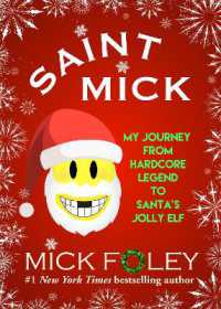 Saint Mick : My Journey from Hardcore Legend to Santa's Jolly Elf