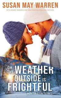 Oh, the Weather Outside Is Frightful (Extended edition!): a Montana Fire Christmas Novella (Montana Fire") 〈8〉