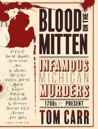 Blood on the Mitten : Infamous Michigan Murders， 1700s to Present (Blood on the Mitten)