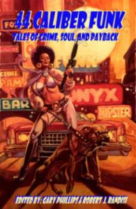 44 Caliber Funk : Tales of Crime, Soul, and Payback