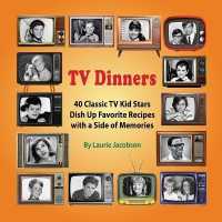 TV Dinners : 40 Classic TV Kid Stars Dish Up Favorite Recipes with a Side of Memories
