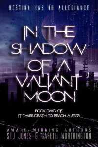 In the Shadow of a Valiant Moon (It Takes Death to Reach a Star Duology)