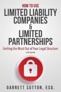 How to Use Limited Liability Companies & Limited Partnerships : Getting the Most Out of Your Legal Structure （5TH）