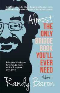 Almost the Only Bridge Book You'll Ever Need : Principles to Help You Have Fun, Be More Ethical & Improve Your Game.