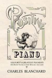 Positive Piano : History's Greatest Pianists on How to Succeed Wildly in Life