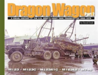 Dragon Wagon, Part 2 : A Visual History of the U.S. Army's Heavy Tank Transporter 1955-1975 (Visual History Series)