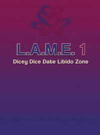 L.A.M.E. 1 Dicey Dice Date Libido Zone （Dicey Dice Date）